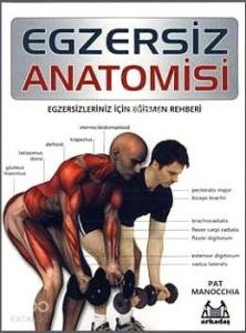 Egzersiz Anatomisi; Egzersizleriniz İçin Eğitmen Rehberi