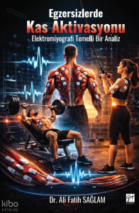 Egzersizlerde Kas Aktivasyonu;Elektromiyografi Temelli Bir Analiz