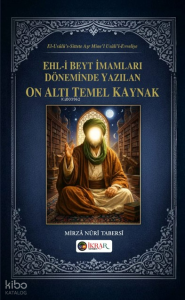 Ehl-i Beyt İmamları Döneminde Yazılan On Altı Temel Kaynak
