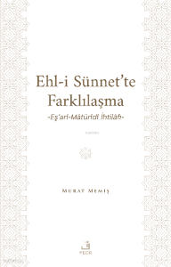Ehl-İ Sünnet’te Farklılaşma -Eş’arî-Mâtürîdî İhtilâfı-