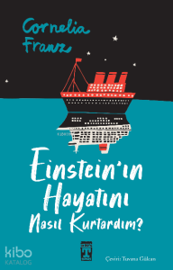 Einstein'ın Hayatını Nasıl Kurtardım?
