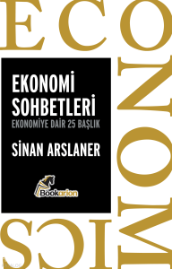 Ekonomi Sohbetleri;Ekonomiye Dair 25 Başlık