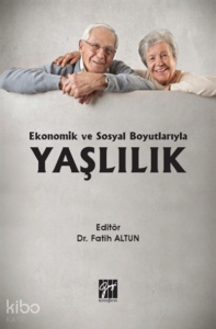 Ekonomik Ve Sosyal Boyutlarıyla Yaşlılık