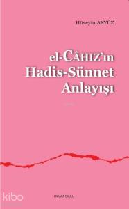 El-Câhızın Hadis-Sünnet Anlayışı