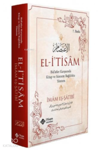 El-İtisâm; Bid'atler Karşısında Kitap ve Sünnete Bağlılıkta Yöntem