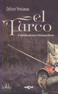 El Turco; II. Viyana Kuşatmasının Bilinmeyen Yönleri