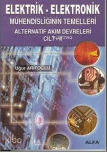 Elektrik - Elektronik; Mühendisliğin Temelleri Doğru Akım Devreleri Cilt: 2