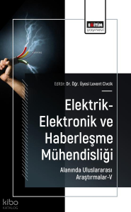 Elektrik-Elektronik ve Haberleşme Mühendisliği Alanında Uluslararası Araştırmalar - 5