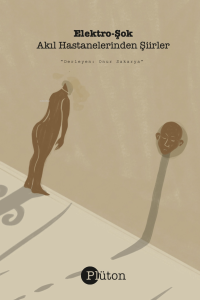 Elektro-Şok ;Akıl Hastanelerinden Şiirler