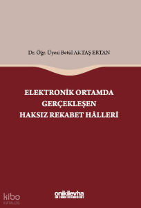 Elektronik Ortamda Gerçekleşen Haksız Rekabet Halleri
