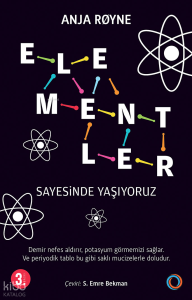 Elementler; Sayesinde Yaşıyoruz