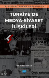 Eleştirel Kuram Bağlamında Türkiye'de Medya-Siyaset İlişkileri
