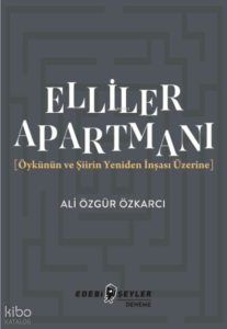 Elliler Apartmanı;Öykünün ve Şiirin Yeniden İnşası Üzerine