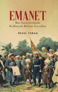 Emanet;Rus Saraylarındaki  Kafkasyalı Rehine Çocuklar