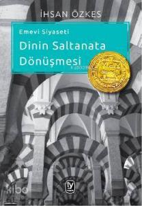 Emevi Siyaseti; Dinin Saltanata Dönüşmesi