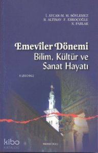 Emeviler Dönemi; Bilim, Kültür ve Sanat Hayatı
