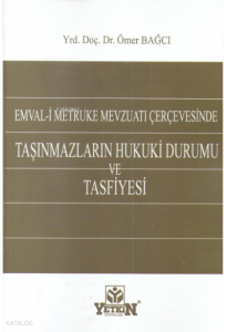 Emval-i Metruke Mevzuatı Çerçevesinde Taşınmazların Hukuki Durumu ve Tasfiyesi