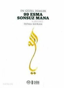 En Güzel İsimler 99 Esma Sonsuz Mana