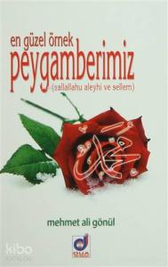 En Güzel Örnek Peygamberimiz (Sallallahu aleyhi ve Sellem)