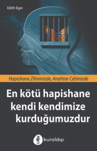 En Kötü Hapishane Kendi Kendimize Kurduğumuzdur