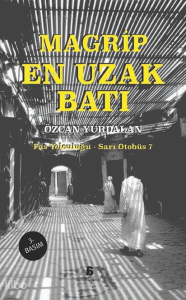 En Uzak Batı - Magrip;Fas Yolculuğu – Sarı Otobüs 7