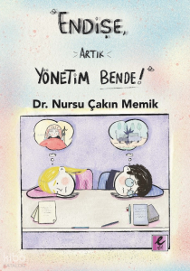 “Endişe, Artık Yönetim Bende!”