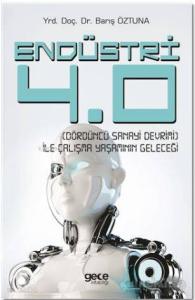 Endüstri 4.0 - Dördüncü Sanayi Devrimi - İle Çalışma Yaşamının Geleceği