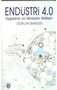 Endüstri 4.0 Uygulama Ve Dönüşüm Rehberi