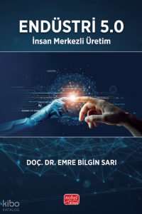 Endüstri 5.0;İnsan Merkezli Üretim
