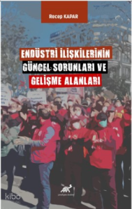 Endüstri İlişkilerinin Güncel Sorunları ve Gelişme Alanları