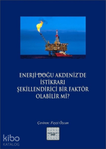 Enerji Doğu Akdeniz’de İstikrarı Şekillendirici Bir Faktör Olabilir mi?