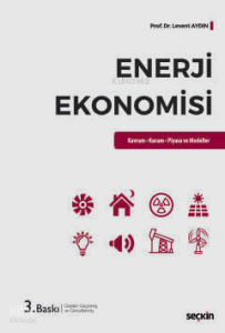 Enerji Ekonomisi;Kavram – Kuram – Piyasa ve Modeller