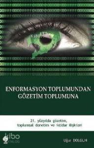 Enformasyon Toplumunda Gözetim Toplumuna