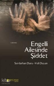 Engelli Ailesinde Şiddet; Kadına Yönelik Şiddetin Ortaya Çıkışında Zihinsel Engelli Çocuk