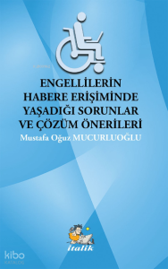 Engellilerin Habere Erişimde Yaşadığı Sorunlar Ve Çözüm Önerileri