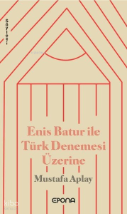 Enis Batur ile Türk Denemesi Üzerine