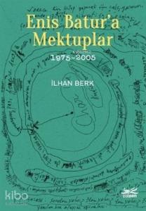 Enis Batur'a Mektuplar 1975-2005
