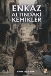 Enkaz Altındaki Kemikler