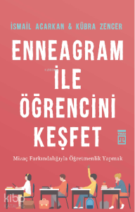 Enneagram ile Öğrencini Keşfet;Mizaç Farkındalığıyla Öğretmenlik Yapmak