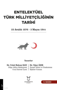 Entelektüel Türk Milliyetçiliğinin Tarihi;23 Aralık 1876 - 3 Mayıs 1944