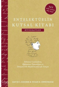 Entelektüelin Kutsal Kitabı: Biyografiler; 365 Efsanevi Kişinin Büyüleyici Yaşam Öyküsü