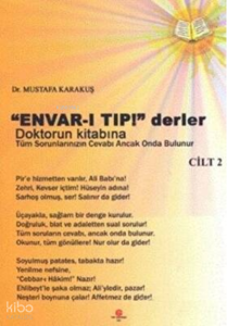 Envar-I Tıp Derler Doktorun Kitabına - Cilt:2;Tüm Sorunlarınızın Cevabı Ancak Onda Bulunur