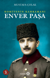 Enver Paşa;Komitenin Ruhu