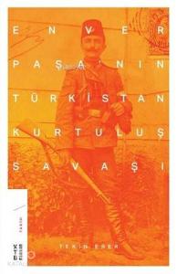 Enver Paşa'nın Türkistan Kurtuluş Savaşı