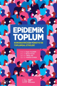 Epidemik Toplum ;Koronavirüsün Türkiye’de Toplumsal Etkileri