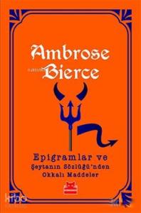 Epigramlar ve Şeytanın Sözlüğü'nden Okkalı Maddeler