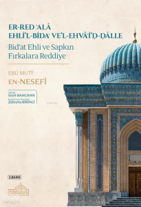 er-Red ʿalâ Ehli’l-Bidaʿ ve’l-Ehvâʾi’d-Dâlle Bid‘at Ehli ve Sapkın Fırkalara Reddiye