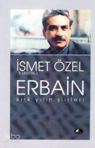Erbain; Kırk Yılın Şiirleri