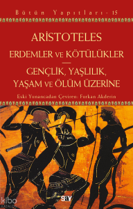 Erdemler ve Kötülükler - Gençlik, Yaşlılık, Yaşam ve Ölüm Üzerine