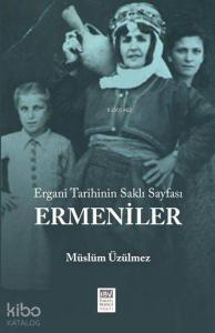 Ergani Tarihinin Saklı Sayfası: Ermeniler